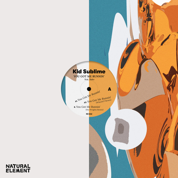 Kid Sublime Feat. Bako - You Got Me Runnin' | Natural Element (NE 002) - main Kid Sublime Feat. Bako - You Got Me Runnin' | Natural Element (NE 002) - main