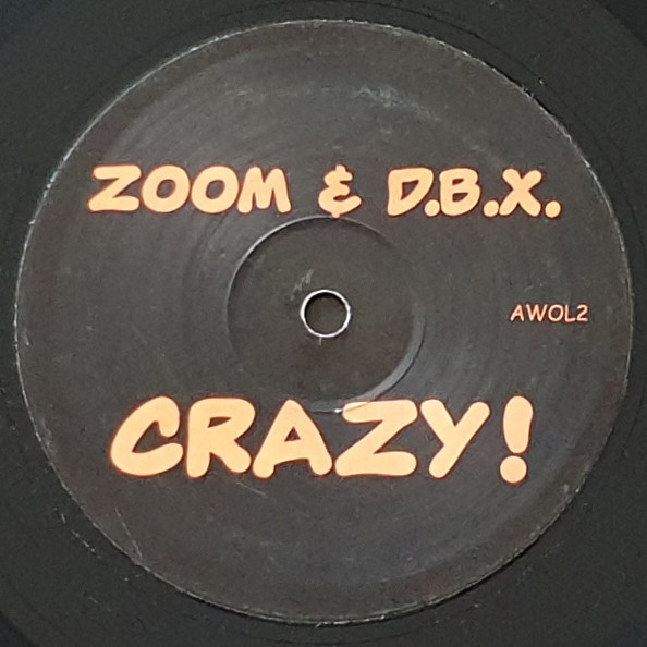 Zoom & D.B.X. - Crazy! / You Got The Love | AWOL Records (AWOL2)