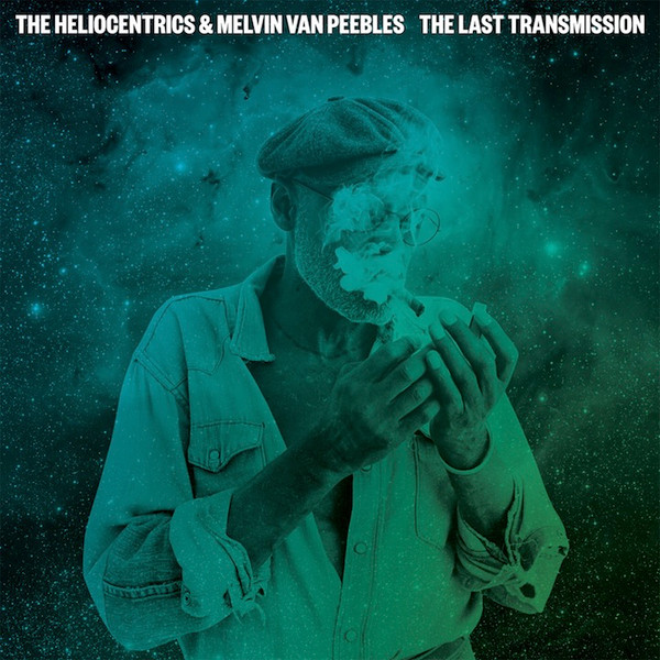 The Heliocentrics & Melvin Van Peebles - The Last Transmission | Now-Again Records (NA 5118) - main The Heliocentrics & Melvin Van Peebles - The Last Transmission | Now-Again Records (NA 5118) - main