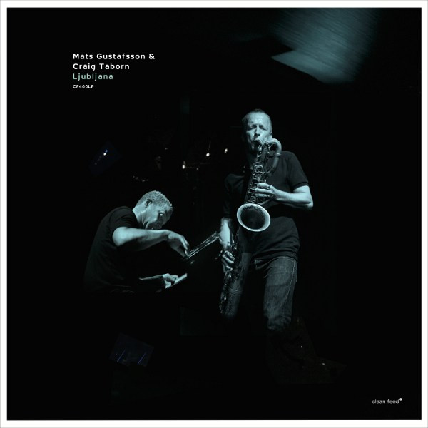 Mats Gustafsson & Craig Taborn - Ljubljana | Clean Feed (CF400LP)