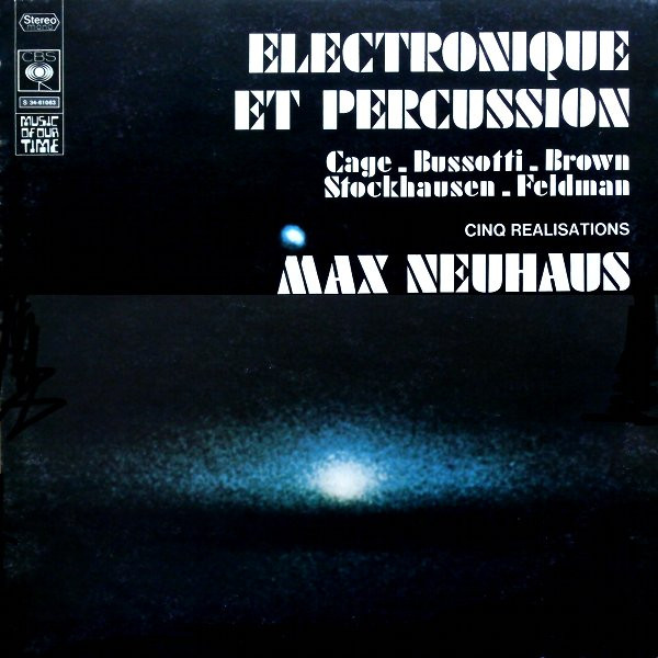 Max Neuhaus - Electronique Et Percussion. Cinq Réalisations Par Max Neuhaus | CBS (CBS S 34-61 063) - main Max Neuhaus - Electronique Et Percussion. Cinq Réalisations Par Max Neuhaus | CBS (CBS S 34-61 063) - main