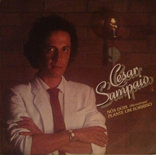 César Sampaio - Nós Dois (Memórias) / Plante Um Sorriso | Polydor (815 380-7 0)