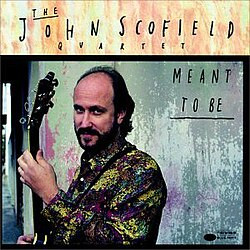 John Scofield Quartet - Meant To Be | Blue Note (7565322) - main