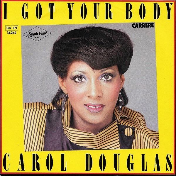Carol Douglas - I Got Your Body / Got Ya Where I Want Ya | Savoir Faire Records (13.242) - main Carol Douglas - I Got Your Body / Got Ya Where I Want Ya | Savoir Faire Records (13.242) - main