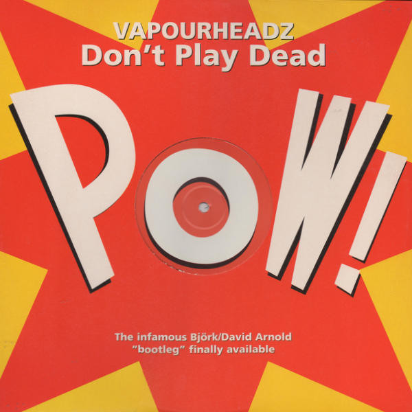 Vapourheadz - Don't Play Dead | Pow! (POW 001) - main