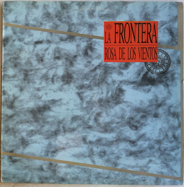 La Frontera - La Rosa De Los Vientos | Polydor (839607-1)