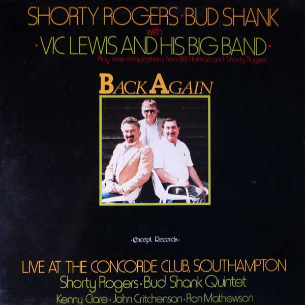Shorty Rogers , Bud Shank With Vic Lewis And His Big Band , The Bud Shank Quintet - Back Again | Concept Records (CONCEPT VL1)