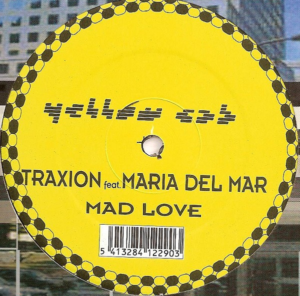 Traxion Featuring Maria Del Mar - Mad Love | Yellow Cab (YC 290) Traxion Featuring Maria Del Mar - Mad Love | Yellow Cab (YC 290)
