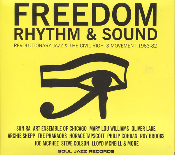 Various - Freedom Rhythm & Sound - Revolutionary Jazz & The Civil Rights Movement 1963-82 | Soul Jazz Records (SJR CD 219)