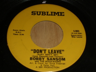 Bobby Sansom And The Maus-Marks - Don't Leave (Baby Don't Go!) / How's About It, Baby? | Sublime Records (S-003) - 2 Bobby Sansom And The Maus-Marks - Don't Leave (Baby Don't Go!) / How's About It, Baby? | Sublime Records (S-003) - 2