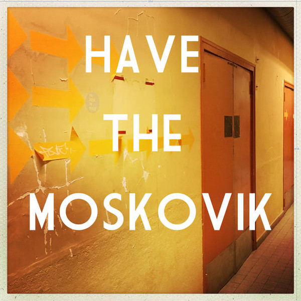 Have The Moskovik - Papier Vinyle | Gropied Records (GRP005)