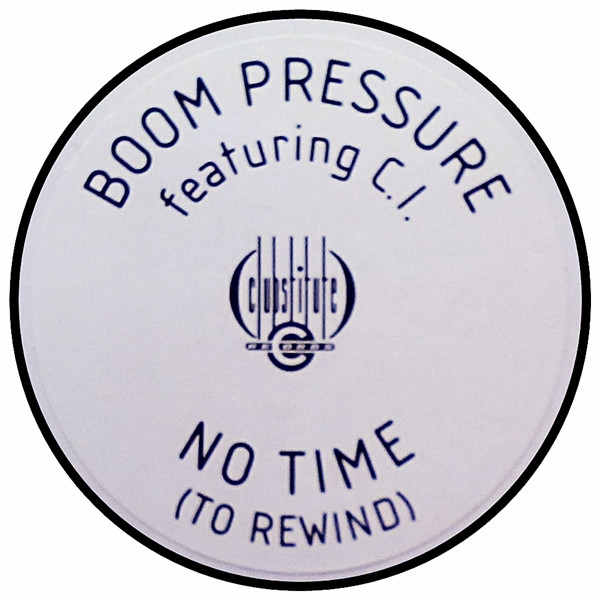 Boom Pressure Featuring C.I. - No Time (To Rewind) | Clubstitute Records (2004871) - 2