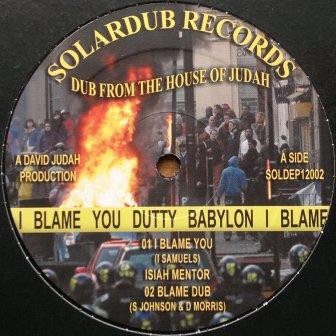 Isiah Mentor / Tad Hunter - I Blame You (Dutty Babylon) / Chant Down Babylon | Solardub Records (SOLDEP12002)