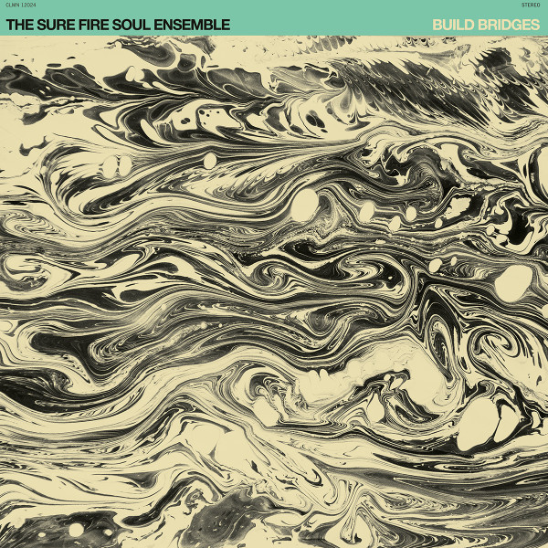 The Sure Fire Soul Ensemble - Build Bridges | Colemine Records (CLMN - 12024) - main