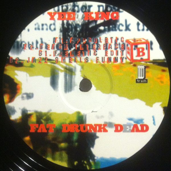 Yee-King - Fat Drunk Dead | Trash Records (TRASHLP3)