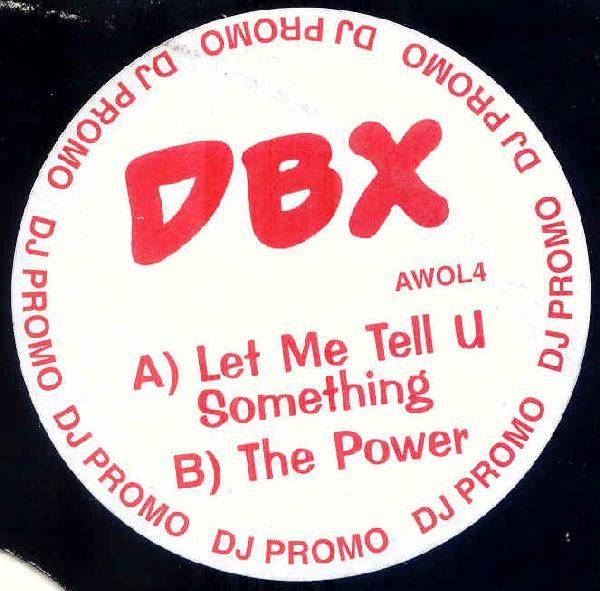 D.B.X. - Let Me Tell U Something / The Power | AWOL Records (AWOL4) - main