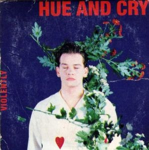 Hue And Cry - Violently | Circa (VINX 239) Hue And Cry - Violently | Circa (VINX 239)