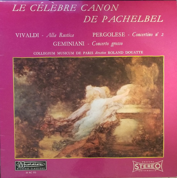 Pachelbel / Vivaldi / Pergolese / Geminiani - Collegium Musicum De Paris Direction Roland Douatte - Le Célèbre Canon De Pachelbel / Alla Rustica / Concertino N° 2 / Concerto Grosso | Musidisc (30 RC 775) Pachelbel / Vivaldi / Pergolese / Geminiani - Collegium Musicum De Paris Direction Roland Douatte - Le Célèbre Canon De Pachelbel / Alla Rustica / Concertino N° 2 / Concerto Grosso | Musidisc (30 RC 775)