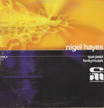 Nigel Hayes - Que Pasa / Fonkymuzak | Contrast Music (CONMUS001) - main