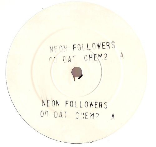 Neon Followers - Oo Dat | Chemical Discs (CHEM 02) - 4 Neon Followers - Oo Dat | Chemical Discs (CHEM 02) - 4