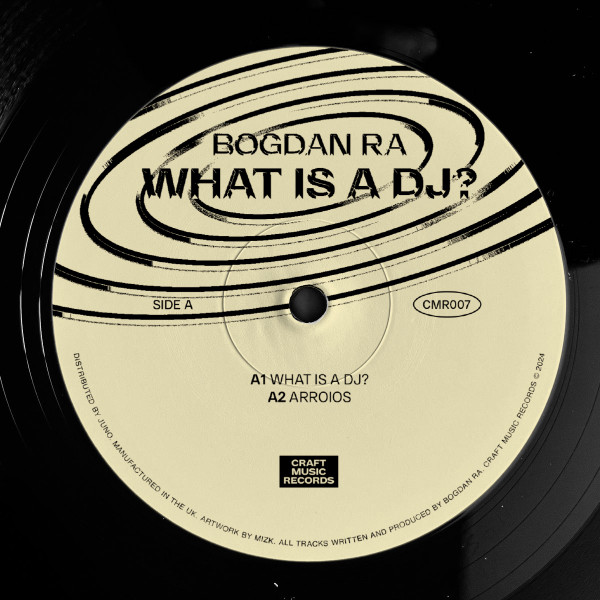 Bogdan Ra - What Is A DJ? | Craft Music Records (CMR007) - main