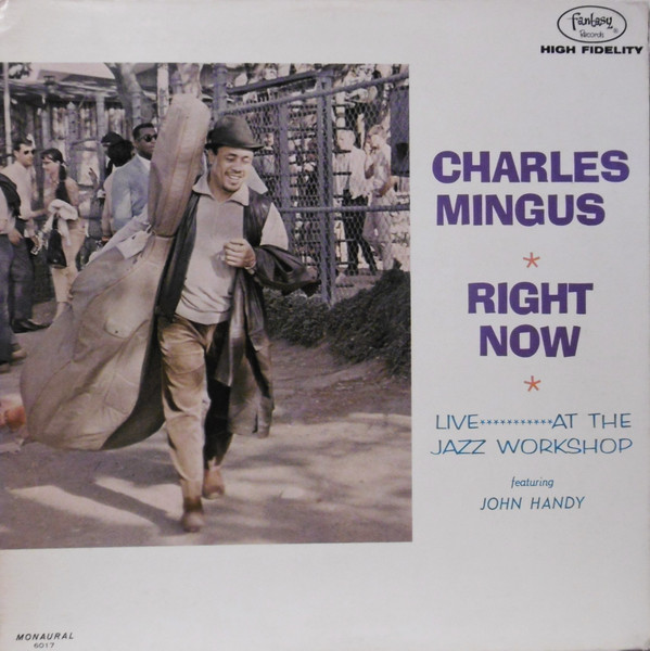 Charles Mingus - Right Now: Live At The Jazz Workshop | Fantasy (86017) - main