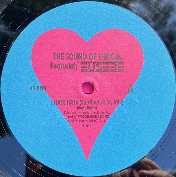 The Sound Of Shoom Featuring Eusebe - I Hate Hate | Creation Records (CRE 091 T) - 3 The Sound Of Shoom Featuring Eusebe - I Hate Hate | Creation Records (CRE 091 T) - 3
