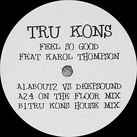 Tru Kons - Feel So Good | Not On Label (TRUKON002)