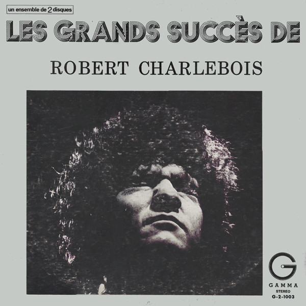 Robert Charlebois - Les Grands Succès De Robert Charlebois | Gamma (G-2-1003) Robert Charlebois - Les Grands Succès De Robert Charlebois | Gamma (G-2-1003)