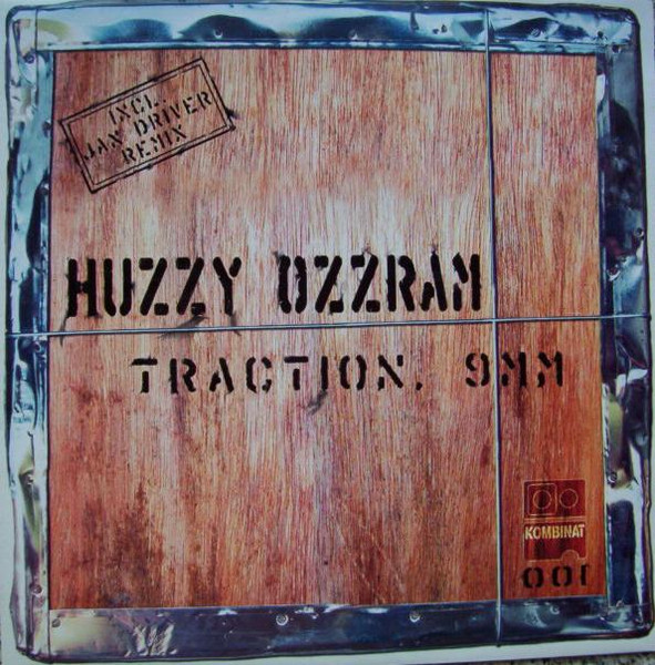 Huzzy Ozzram - Traction. 9MM | Kombinat Records (Kombinat 001) - 2