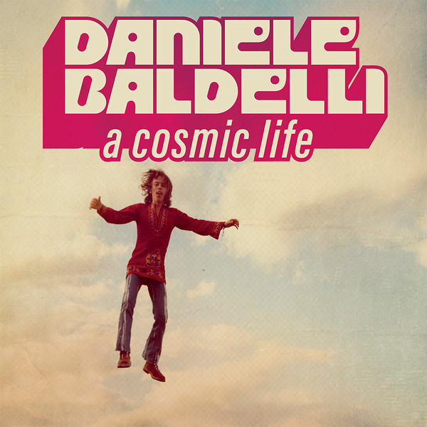 Daniele Baldelli - A Cosmic Life | Mondo Groove (MGLP124)