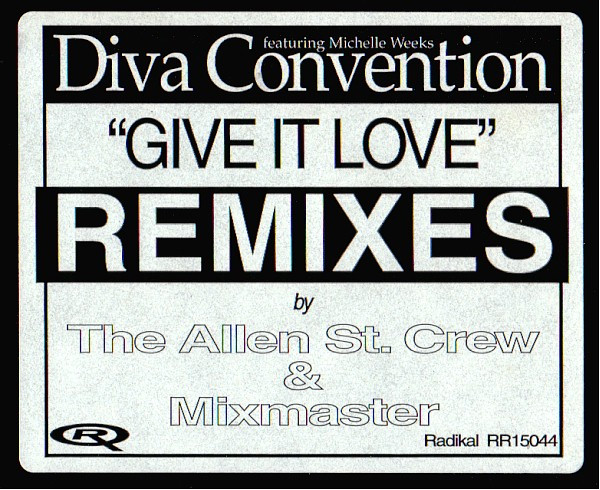 Diva Convention Featuring Michelle Weeks - Give It Love (Remixes) | Radikal Records (RR15044) Diva Convention Featuring Michelle Weeks - Give It Love (Remixes) | Radikal Records (RR15044)