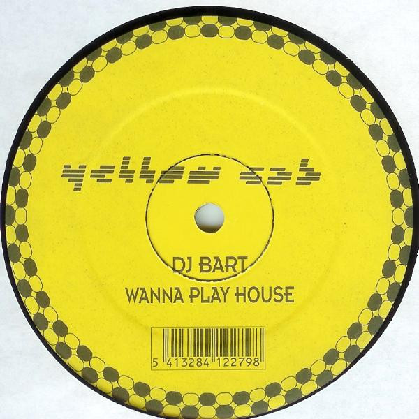 DJ Bart - Wanna Play House | Yellow Cab (YC 279) DJ Bart - Wanna Play House | Yellow Cab (YC 279)