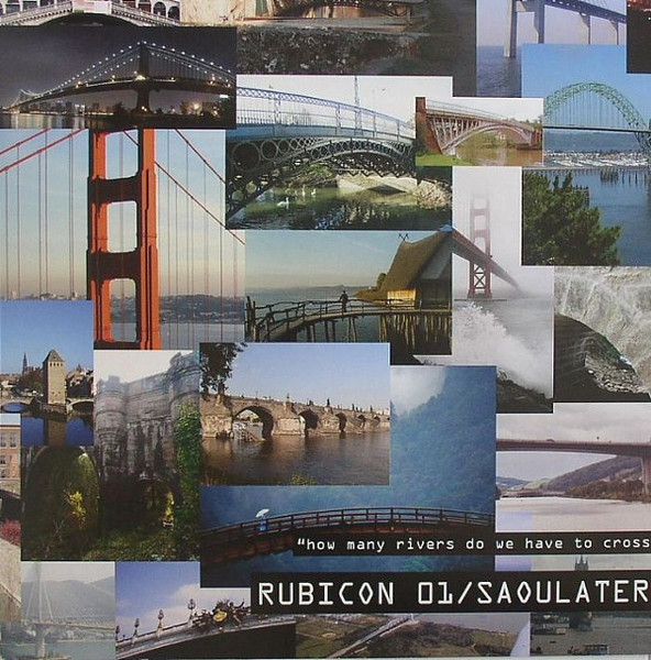 Saoulaterre - How Many Rivers Do We Have To Cross... ...Before We Can Talk To The Boss. | Rubicon (RUBICON 01)