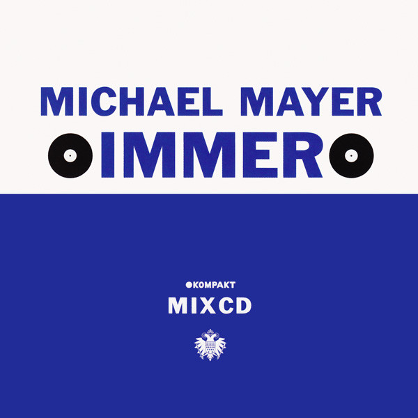 Michael Mayer - Immer | Kompakt (KOMPAKT CD 15)