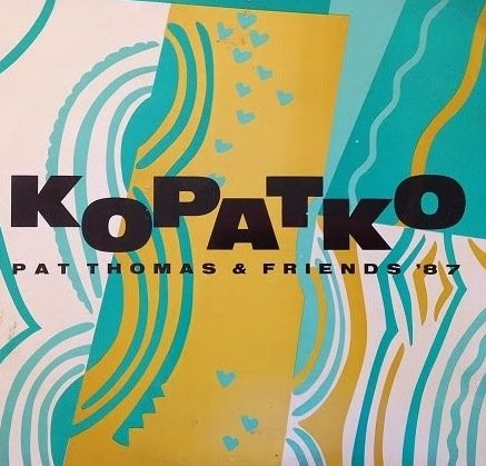 Pat Thomas - Kopatko - Pat Thomas & Friends '87 | Kopatko Records (KPK 0010)