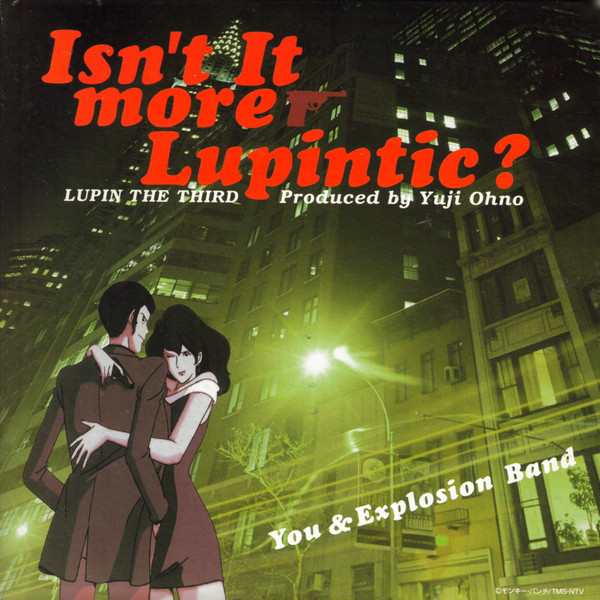 You & The Explosion Band = You & The Explosion Band - Isn't It More Lupintic? = ルパン三世 Isn't It more Lupintic? | Vap (VPCG-84703)