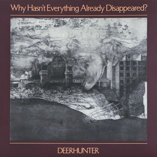 Deerhunter - Why Hasn't Everything Already Disappeared? | 4AD (4AD0089LP)