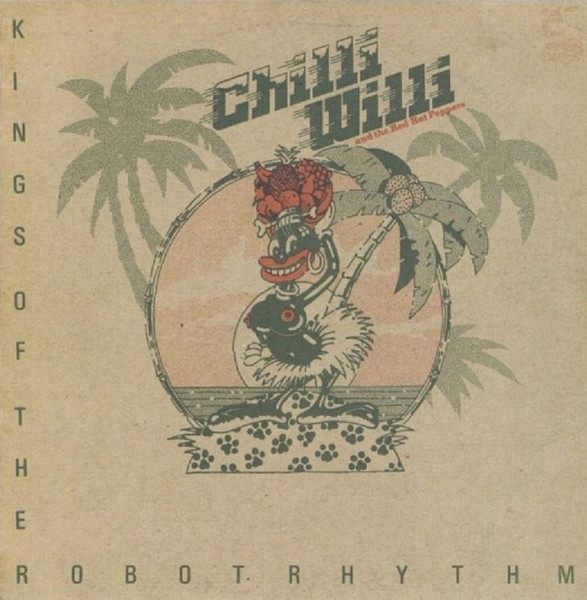 Chilli Willi And The Red Hot Peppers - Kings Of The Robot Rhythm | Revelation Enterprises Ltd. (REV 002)