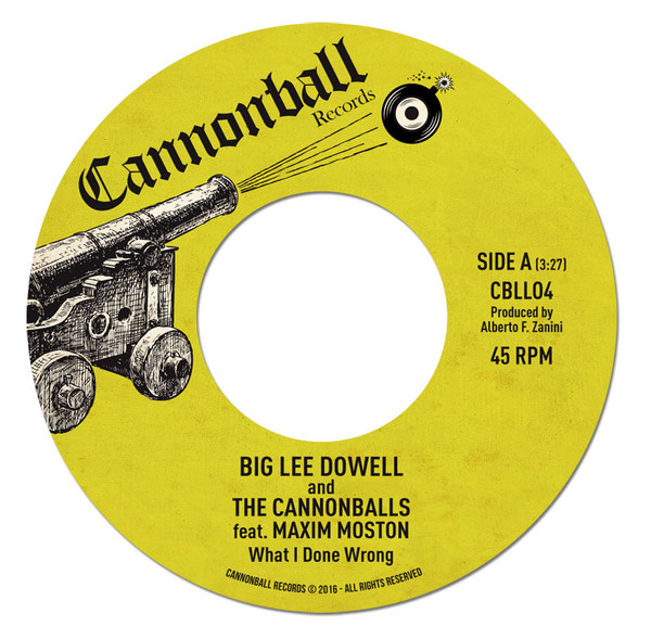 Big Lee Dowell And The Cannonballs Feat. Maxim Moston - What I Done Wrong | Cannonball Records (CBLL04)