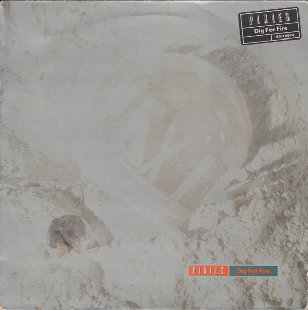 Pixies - Dig For Fire | 4AD (BAD 0014)