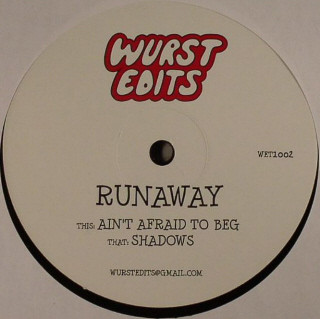 Runaway - Shadows / Ain't Afraid To Beg | Wurst Edits (WET1002)