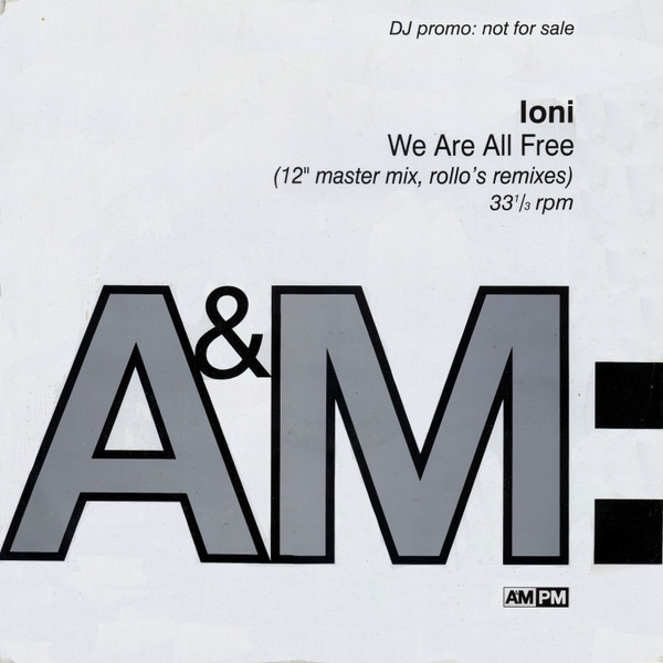Ioni - We Are All Free (12" Master Mix, Rollo's Remixes) | A&M PM (AMYDJ 285)