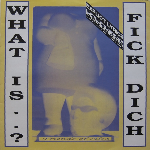 Friends Of Alex - What Is..? Fick Dich | No Mercy Records (NM001)