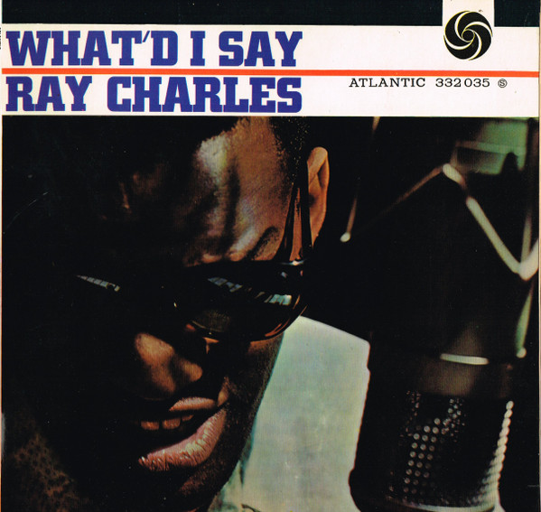 Ray Charles - What'd I Say | Atlantic (332 035)