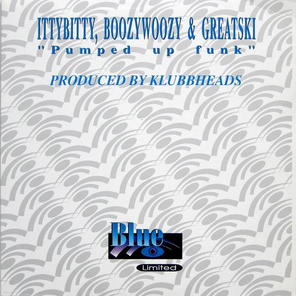 Itty Bitty, Boozy Woozy & Greatski - Pumped Up Funk | Blue Limited (BL 1008) Itty Bitty, Boozy Woozy & Greatski - Pumped Up Funk | Blue Limited (BL 1008)