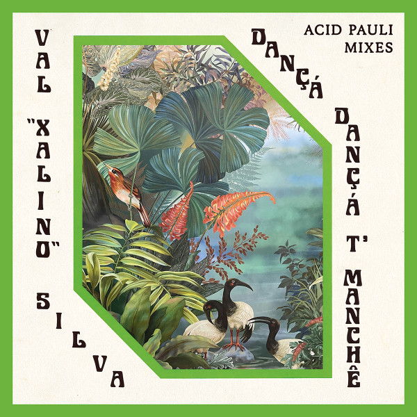 Val "Xalino" Silva / Acid Pauli - Dançá Dançá T'Manchê (Acid Pauli Mixes) | Compost Records (CPT 655-1)