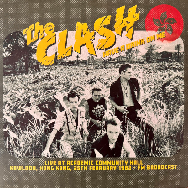 The Clash - Have A Drink On Me (Live at Academic Community Hall - Kowloon, Hong Kong, 25th February 1982 - FM Broadcast) | Dear Boss (JACK065) The Clash - Have A Drink On Me (Live at Academic Community Hall - Kowloon, Hong Kong, 25th February 1982 - FM Broadcast) | Dear Boss (JACK065)