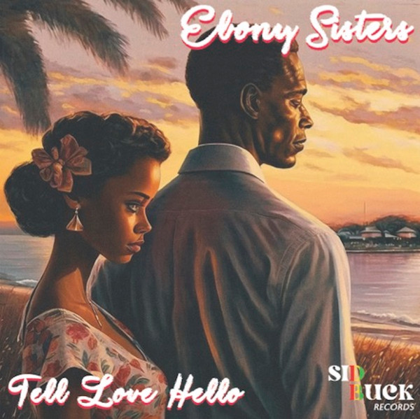 The Ebony Sisters - Tell Love Hello (Vocal & Dub) | Sid Buck Records (CATS003)