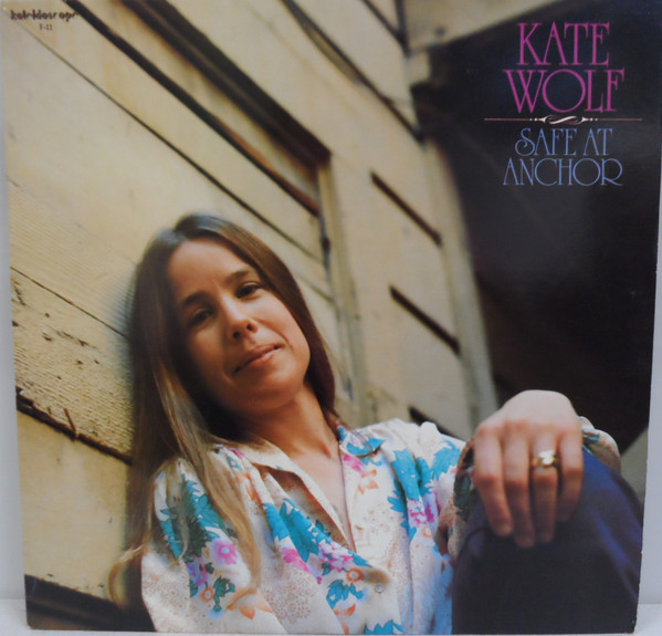 Kate Wolf - Safe At Anchor | Kaleidoscope Records (F-11) Kate Wolf - Safe At Anchor | Kaleidoscope Records (F-11)